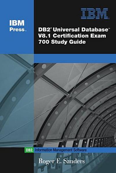 DB2 Universal Database V8.1 Certification Exam 700 Study Guide by Sanders, Ro...