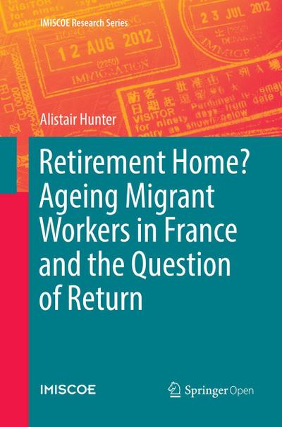 Retirement Home? Ageing Migrant Workers in France and the Question of Return