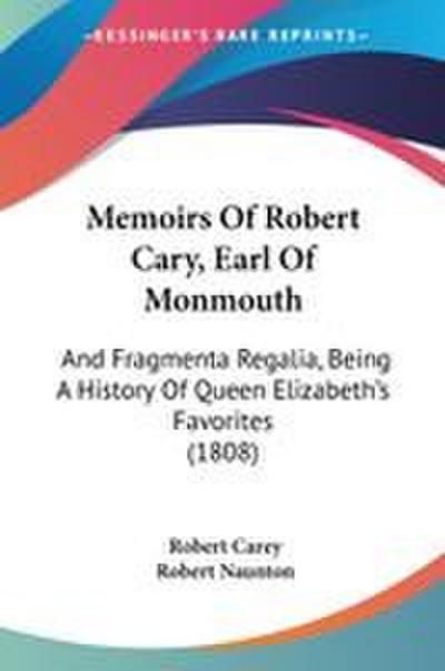 Memoirs Of Robert Cary, Earl Of Monmouth