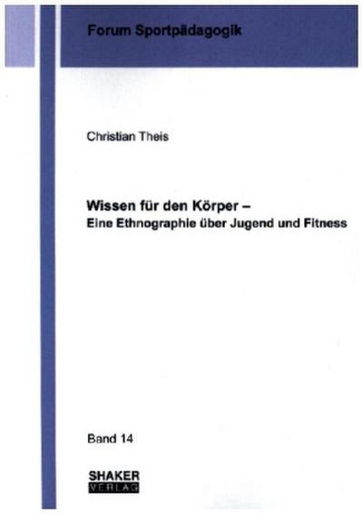 Wissen für den Körper - Eine Ethnographie über Jugend und Fitness