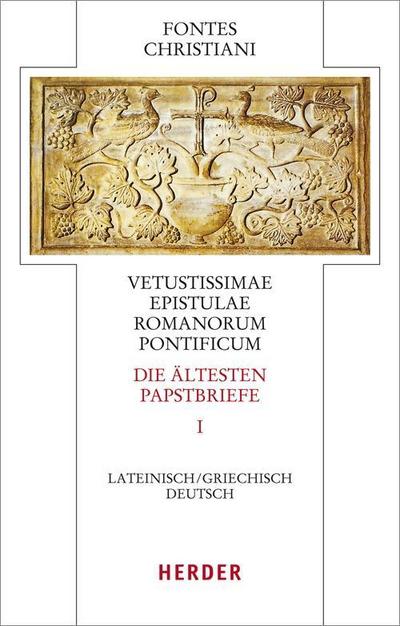 Fontes Christiani 4. Folge. Die ältesten Papstbriefe. Tl.1