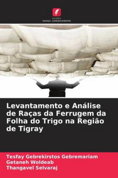 Levantamento e Análise de Raças da Ferrugem da Folha do Trigo na Região de Tigray