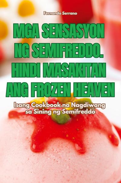 MGA SENSASYON NG SEMIFREDDO. HINDI MASAKITAN ANG FROZEN HEAVEN