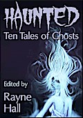 Haunted: Ten Tales of Ghosts (Ten Tales Fantasy & Horror Stories)