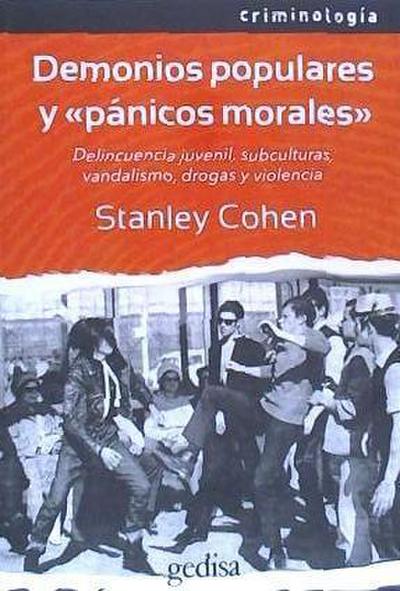 Demonios populares y "pánicos morales" : delincuencia juvenil, subculturas, vandalismo, drogas y violencia