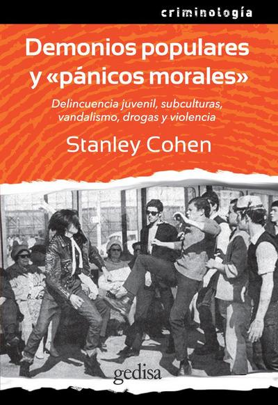 Demonios populares y "pánicos morales" : delincuencia juvenil, subculturas, vandalismo, drogas y violencia