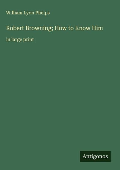 Robert Browning; How to Know Him