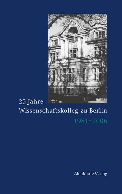 25 Jahre Wissenschaftskolleg zu Berlin