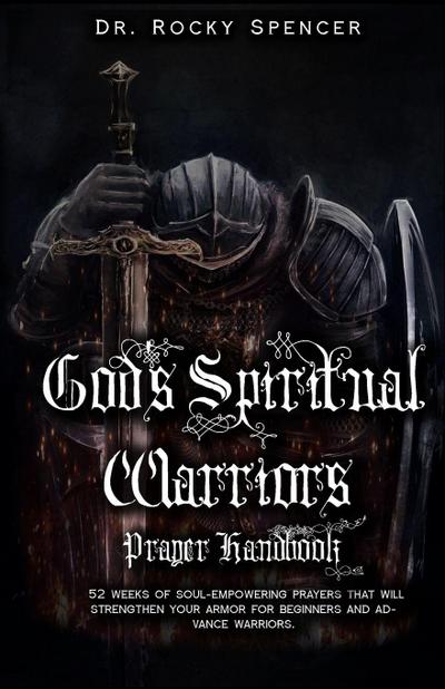 God’s Spiritual Warrior’s Prayer Handbook