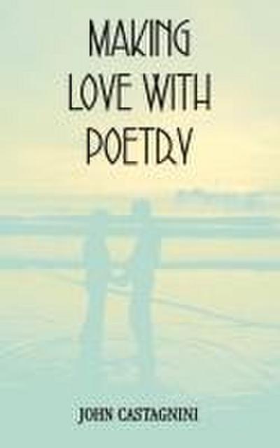 MAKING LOVE WITH POETRY