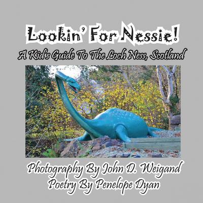 Lookin’ for Nessie! a Kid’s Guide to the Loch Ness, Scotland