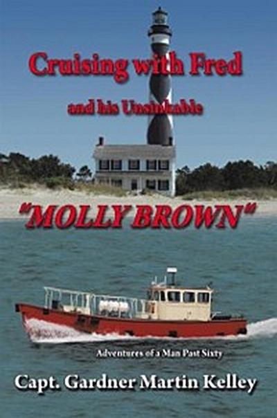 Cruising with Fred and His Unsinkable &quote;Molly Brown&quote;