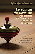 Le roman de Camille  Des plaisirs de l’innocence aux affres de la vertu