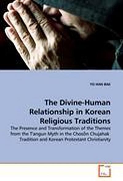 The Divine-Human Relationship in Korean Religious Traditions