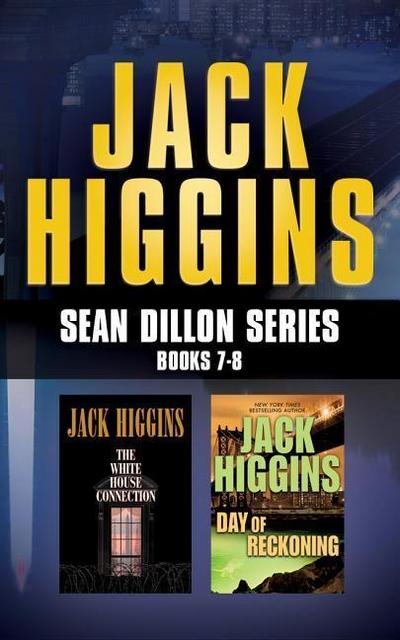 Jack Higgins - Sean Dillon Series: Books 7-8: The White House Connection, Day of Reckoning