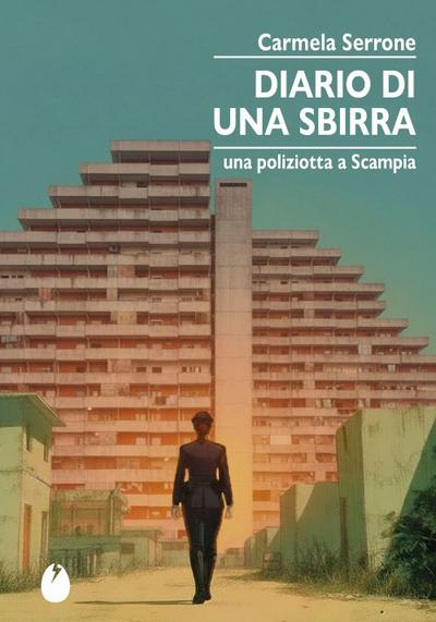 Diario di una sbirra. Una poliziotta a Scampia