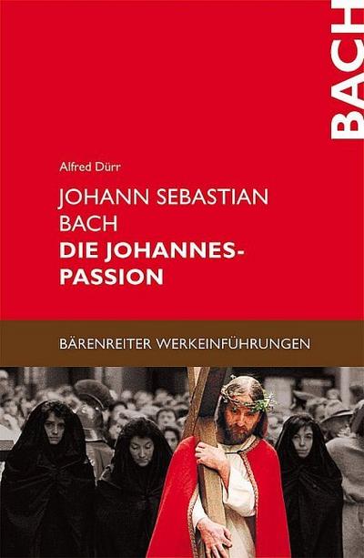 Johann Sebastian Bach: Die Johannes Passion