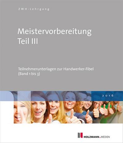 Meistervorbereitung Teil III: Teilnehmerunterlagen zur Handwerker-Fibel (Band 1 bis 3)
