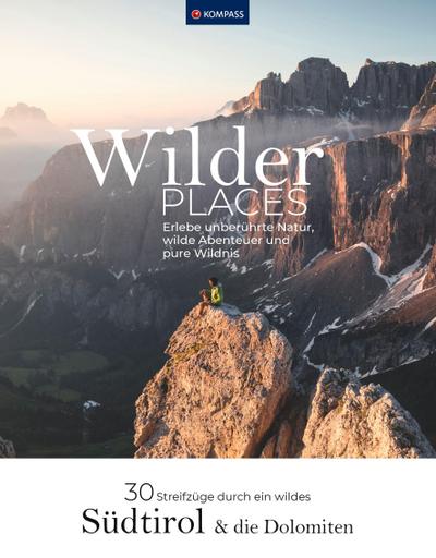 Wilder Places - 30 Streifzüge durch ein wildes Südtirol & Dolomiten