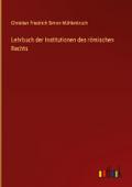 Lehrbuch der Institutionen des römischen Rechts