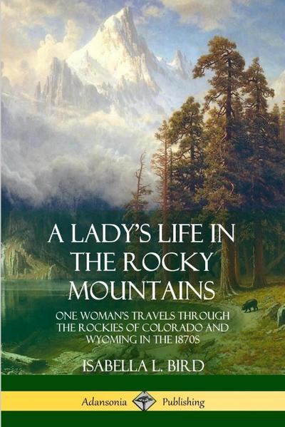 A Lady’s Life in the Rocky Mountains