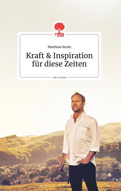 Kraft und Inspiration für diese Zeiten. Life is a story - story.one