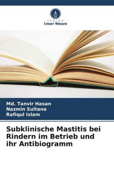 Subklinische Mastitis bei Rindern im Betrieb und ihr Antibiogramm