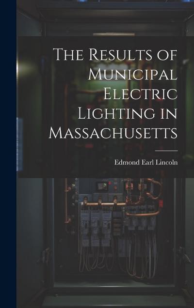 The Results of Municipal Electric Lighting in Massachusetts