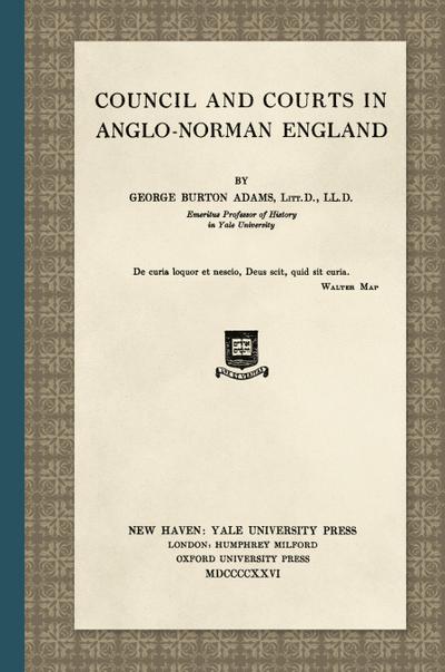 Council and Courts in Anglo-Norman England (1926)
