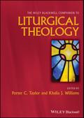 The Wiley Blackwell Companion to Liturgical Theology