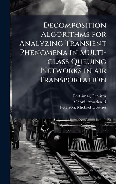 Decomposition Algorithms for Analyzing Transient Phenomena in Multi-class Queuing Networks in air Transportation