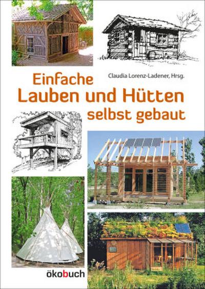 Einfache Lauben und Hütten selbst gebaut