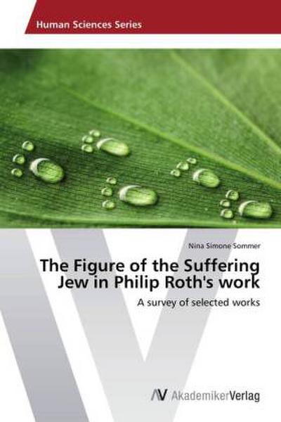 The Figure of the Suffering Jew in Philip Roth’s work