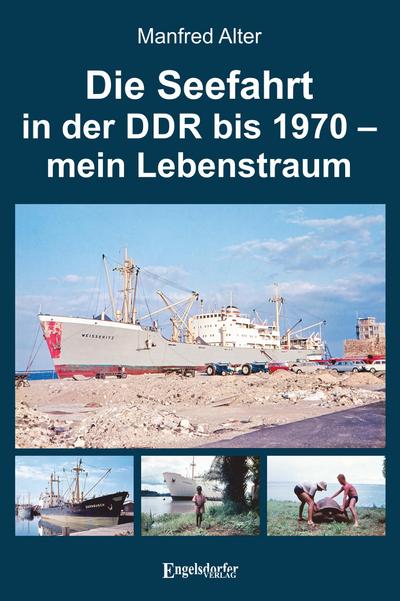 Die Seefahrt in der DDR bis 1970 - mein Lebenstraum