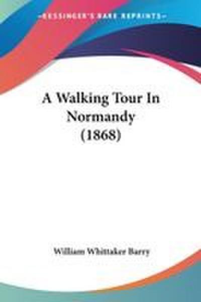 A Walking Tour In Normandy (1868)