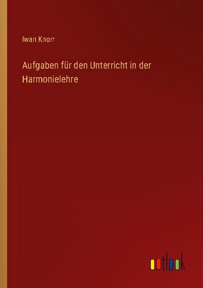 Aufgaben für den Unterricht in der Harmonielehre