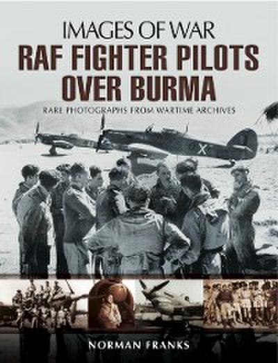 RAF Fighter Pilots Over Burma