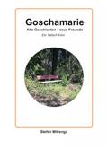 Goschamarie Alte Geschichten - neue Freunde von Stefan Mitrenga | Ebook