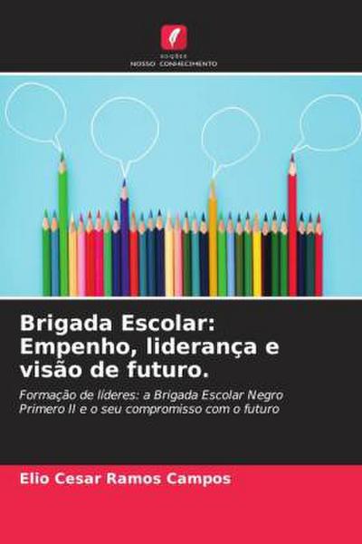 Brigada Escolar: Empenho, liderança e visão de futuro.
