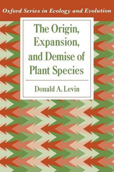 Levin, D: Origin, Expansion, and Demise of Plant Species