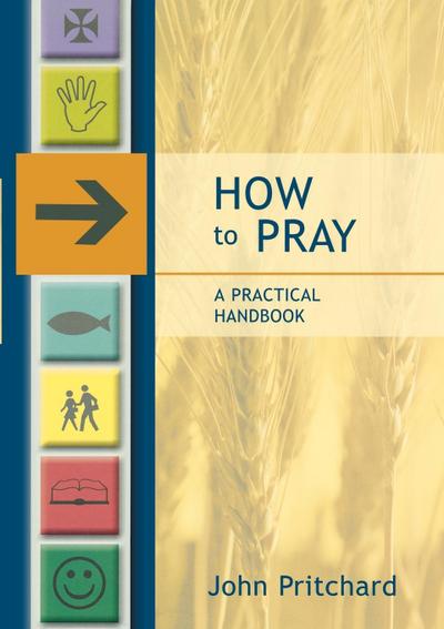 How to Pray - A Practical Handbook