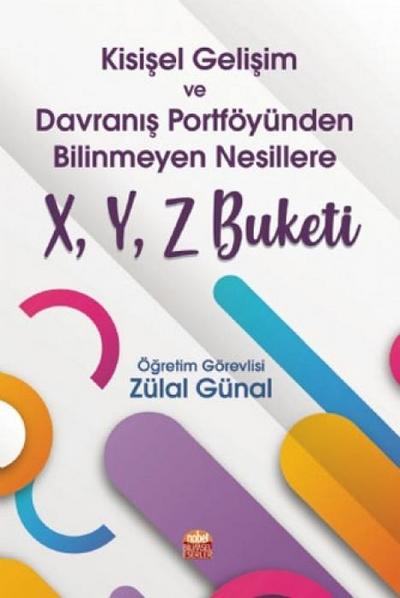 Kisisel Gelisim ve Davranis Portföyünden Bilinmeyen Nesillere X, Y, Z Buketi