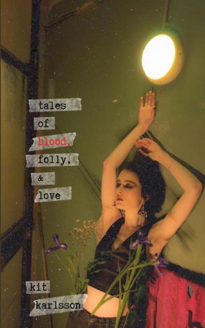 Tales of Blood, Folly, and Love