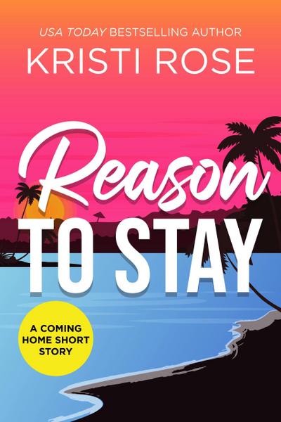 Reason to Stay (A Coming Home Short Story, #3)