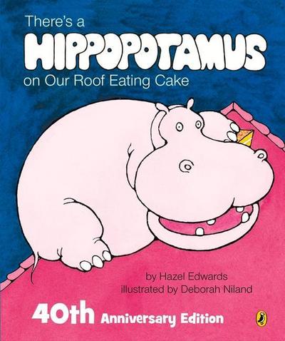 There’s a Hippopotamus on Our Roof Eating Cake 40th Anniversary Edition