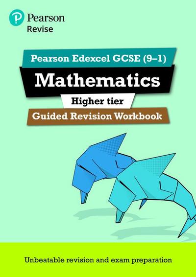 Pearson REVISE Edexcel GCSE (9-1) Mathematics Higher Guided Revision Workbook: For 2024 and 2025 assessments and exams (REVISE Edexcel GCSE Maths 2015)