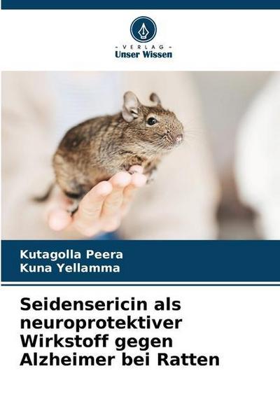 Seidensericin als neuroprotektiver Wirkstoff gegen Alzheimer bei Ratten