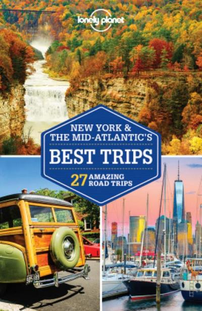 Lonely Planet New York & the Mid-Atlantic’s Best Trips