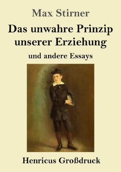 Das unwahre Prinzip unserer Erziehung (Großdruck)