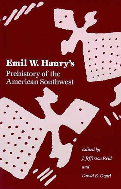 Emil W. Haury’s Prehistory of the American Southwest